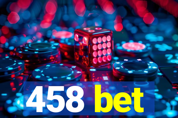 458 bet